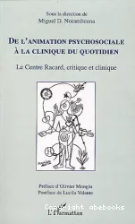 De l'animation psychosociale à la clinique du quotidien : le Centre Racard, critique et clinique