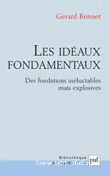 Les idéaux fondamentaux. Des fondations inéluctables mais explosives