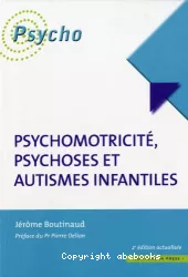 Psychomotricité, psychoses et autismes infantiles