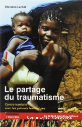 Le partage du traumatisme : contre-transferts avec les patients traumatisés