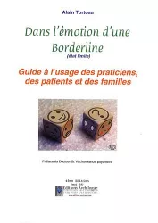 Dans l'émotion d'une Borderline (état limite) : guide à l'usage des praticiens, des patients et des familles