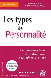 Les types de personnalité : les comprendre et les utiliser avec le MBTI® et le CCTI®