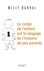 Le corps de l'enfant est le langage de l'histoire de ses parents