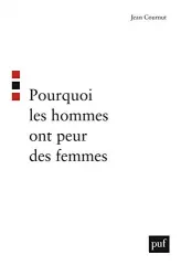 Pourquoi les hommes ont peur des femmes ?