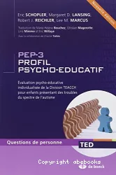 PEP-3 : profil psycho-éducatif : évaluation psycho-éducative individualisée de la Division TEACCH pour enfants présentant des troubles du spectre de l'autisme
