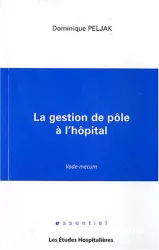 La gestion de pôle à l'hôpital : vade-mecum