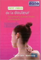 Petit précis de la douleur. Comprendre, évaluer, traiter, accompagner