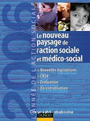 Le nouveau paysage de l'action sociale et médico-sociale : L'année de l'action sociale 2006