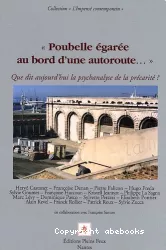 'Poubelle égarée au bord d'une autoroute...' : que dit aujourd'hui la psychanalyse de la précarité ?