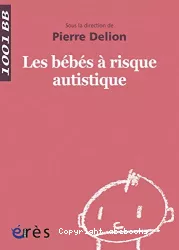 Les bébés à risque autistique