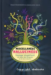 Miscellanées hallucinées. Voyage stupéfiant au pays des drogues