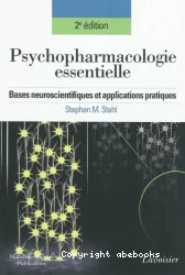 Psychopharmacologie essentielle : bases neuroscientifiques et applications pratiques