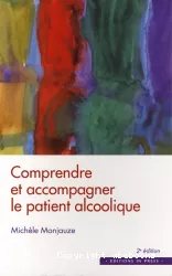 Comprendre et accompagner le patient alcoolique : des entretiens individuels et familiaux au travail de groupe