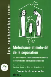 Mélodrame et mélo-dit de la séparation : de l'enfant objet des dysfonctionnements de sa famille à l'enfant objet des idéologies institutionnelles