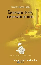 Dépression de vie, dépression de mort : les paliers de la conflictualité dépressive chez l'enfant et ses parents