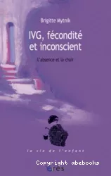 IVG, fécondité et inconscient : l'absence de la chair