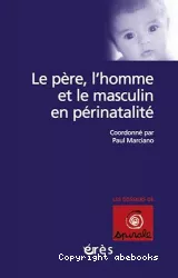 Le père, l'homme et le masculin en périnatalité