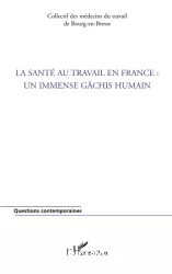 La santé au travail en France : un immense gâchis humain