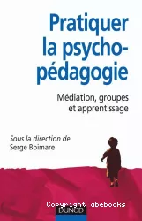 Pratiquer la psycho-pédagogie : médiation, groupes et apprentissage