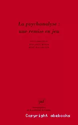 La psychanalyse : une remise en jeu. Les conceptions de René Roussillon à l'épreuve de la clinique