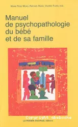 Manuel de psychopathologie du bébé et de sa famille