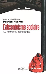 L'absentéisme scolaire : du normal au pathologique