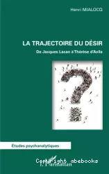 La trajectoire du désir : de Jacques Lacan à Thérèse d'Avila