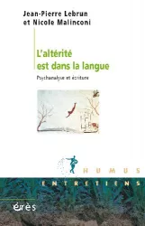 L'altérité est dans la langue : Psychanalyse et écriture