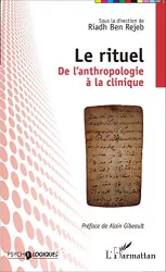 Le rituel : de l'anthropologie à la clinique