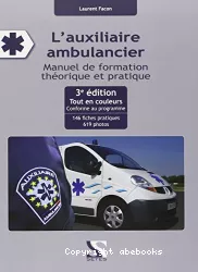 L'auxiliaire ambulancier : manuel de formation théorique et pratique
