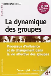 La dynamique des groupes. Processus d'influence et de changement dans la vie affective des groupes