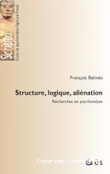 Stucture, logique, aliénation.Recherche en psychanalyse