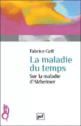 La maladie du temps. Sur la maladie d'Alzheimer