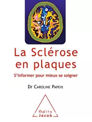 La sclérose en plaques. S'informer pour mieux se soigner