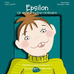 Epsilon, un enfant extra-ordinaire, qu'est-ce que l'autisme ?