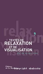 Textes de relaxation et de visualisation, pour une vie sans stress