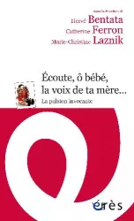 Ecoute, ô bébé, la voix de ta mère... La pulsion invocante