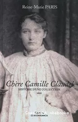 Chère Camille Claudel. Histoire d'une collection