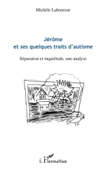 Jérôme et ses quelques traits d'autisme : séparation et inquiétude, une analyse