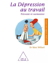 La dépression au travail. Prévenir et surmonter