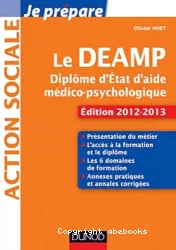 Je prépare le DEAMP. Diplôme d'Etat d'aide médico-psychologique. Edition 2012-2013