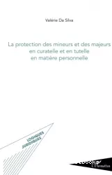 La protection des mineurs et des majeurs en curatelle et en tutelle en matière personnelle