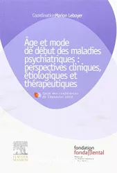 Age et mode de début des maladies psychiatriques : perspectives cliniques, étiologiques et thérapeutiques