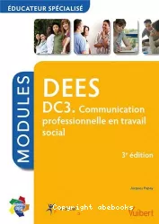 DEES. DC3 : Communication professionnelle en travail social