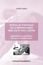 Nouvelles pratiques de la bientraitance avec soi et avec l'autre : Application aux domaines sanitaire et médico-social