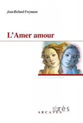 L'amer amour : l'a-mère (a)mourre : huit versions