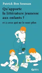 Qu'apporte la littérature jeunesse aux enfants ? et à ceux qui ne le sont plus