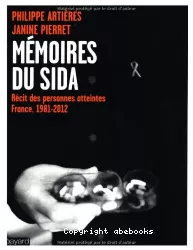Mémoires du sida. Récit des personnes atteintes. France, 1981-2012