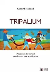 Tripalium : pourquoi le travail est devenu une souffrance