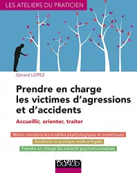 Prendre en charge les victimes d'agressions et d'accidents : accueillir, orienter, traiter